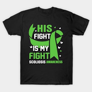 Scoliosis awareness - His fight is my fight T-Shirt